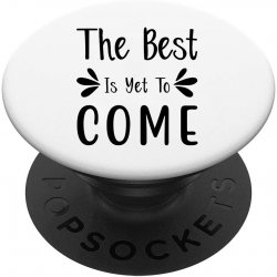 Popsockets The Best Is Yet...